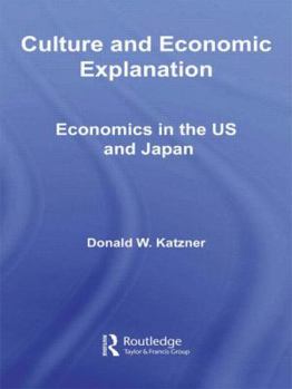 Paperback Culture and Economic Explanation: Economics in the Us and Japan Book