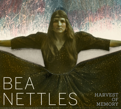 Hardcover Bea Nettles: Harvest of Memory Book
