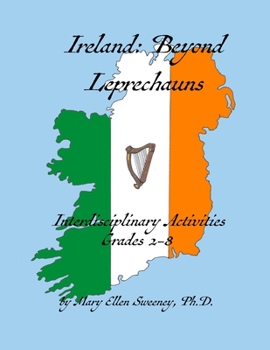 Paperback Ireland: Beyond Leprechauns: Interdisciplinary Activities, Grades 2-8 Book
