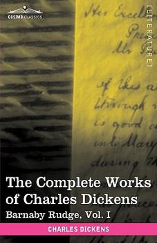 Paperback The Complete Works of Charles Dickens (in 30 Volumes, Illustrated): Barnaby Rudge, Vol. I Book