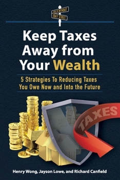 Paperback Keep Taxes Away From Your Wealth: 5 Strategies for Reducing Taxes You Owe Now and Into the Future Book