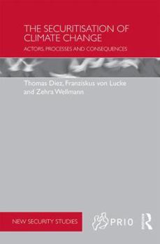 Hardcover The Securitisation of Climate Change: Actors, Processes and Consequences Book