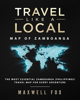 Paperback Travel Like a Local - Map of Zamboanga: The Most Essential Zamboanga (Philippines) Travel Map for Every Adventure Book