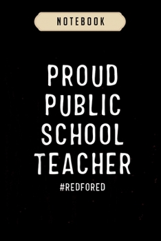 Notebook: Proud public school teacher red for ed supporter  journal|6x9(100 pages)Blank Lined Journal For kids, student, school, women, girls, boys, men, birthday gifts|Teacher gifts Notebook