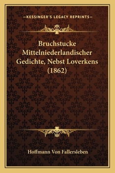 Paperback Bruchstucke Mittelniederlandischer Gedichte, Nebst Loverkens (1862) [German] Book