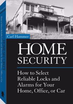 Paperback Home Security: How to Select Reliable Locks and Alarms for Your Home, Office, or Car Book
