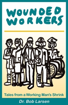 Wounded Workers: Real-Life Stories of Injury and Healing