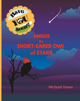 Paperback "Have YOU Seen?" Angus The Short-Eared Owl of Starr? Book