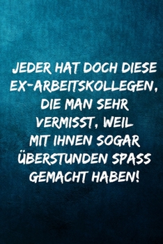 Paperback Jeder hat doch diese Ex-Arbeitskollegen, die man sehr vermisst, weil mit ihnen sogar ?berstunden spass gemacht haben!: Terminplaner 2020 mit lustigem [German] Book