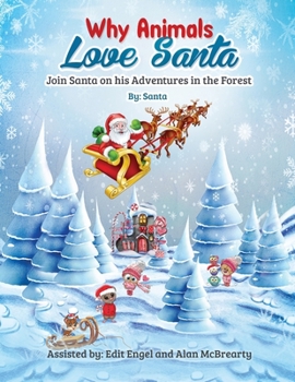 Paperback Why Animals Love Santa: Join Santa on his Adventures in the Forest Book