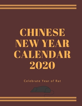 Paperback Chinese New Year Calendar 2020 - Celebrate Year of Rat: Beautiful Chinese New Year Planner - Extra Journal and Sketch Paper Book