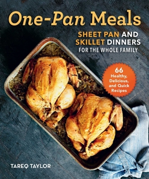 Hardcover One-Pan Meals: Sheet Pan and Skillet Dinners for the Whole Family Book