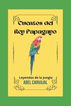 Paperback Cuentos del Rey Papagayo: -Ilustrados a color- [Spanish] Book
