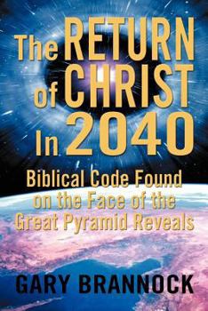 Paperback Biblical Code Found on the Face of the Great Pyramid Reveals: The Return of Christ In 2040 Book