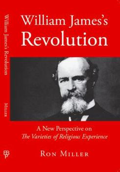 Paperback William James' Revolution: A New Perspective on The Varieties of Religious Experience Book