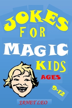 Paperback Jokes for Magic Kids Ages 9 -12: Funny Jokes for Kids Try Not to Laugh Challenge for Boys Girls Children Ages 3-4-5-6-7-8-9-12-14 Teens Humour Holiday Book