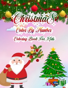 Christmas Color By Number Coloring Book For Kids: a beautiful coloring book with Christmas Gift For Kids