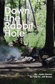 Paperback Down The Rabbit Hole: How i went into the wilderness to die, and how God brought me back Book