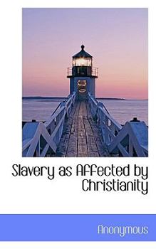 Paperback Slavery as Affected by Christianity Book