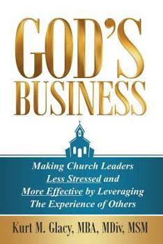 Paperback God's Business: Making Church Leaders Less Stressed and More Effective by Leveraging the Experience of Others Book