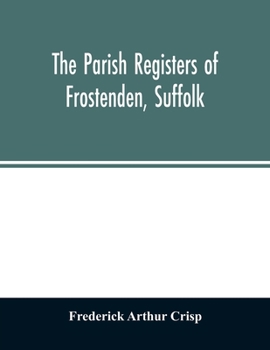 The Parish Registers Of Frostenden, Suffolk