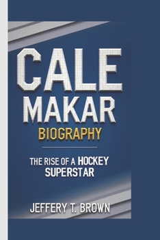 CALE MAKAR BIOGRAPHY: The Rise of a Hockey Superstar