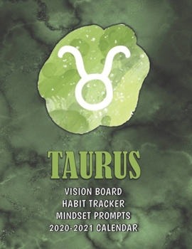 Paperback Taurus . Vision Board . Habit Tracker . Mindset Prompts . 2020 - 2021 Calendar Book