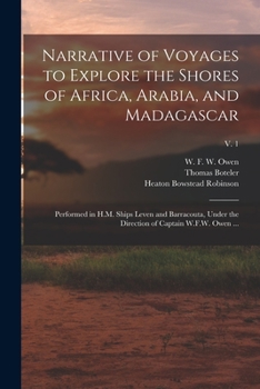 Paperback Narrative of Voyages to Explore the Shores of Africa, Arabia, and Madagascar: Performed in H.M. Ships Leven and Barracouta, Under the Direction of Cap Book