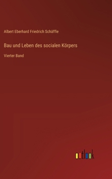 Hardcover Bau und Leben des socialen Körpers: Vierter Band [German] Book