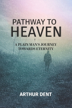Paperback Pathway to Heaven.: A Plain Man's Journey Towards Eternity Book