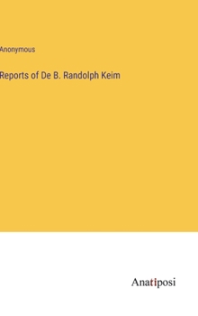 Hardcover Reports of De B. Randolph Keim Book