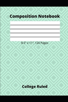 Paperback Composition Notebook 8.5" x 11", 120 Pages College Ruled: 8.5 x 11-inch College Ruled Notebook for Writing Down Lessons, Instructions, and Notes Book