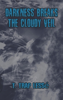 Paperback Darkness Breaks the Cloudy Veil Book