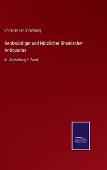 Hardcover Denkwürdiger und Nützlicher Rheinischer Antiquarius: III. Abtheilung 9. Band [German] Book