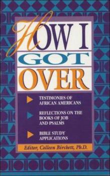 How I Got over: Testimonies of African Americans Reflections on the Books of Job and Psalms Bible Study Applications