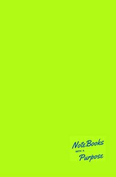 NoteBooks with a Purpose : Paperback 5.25 X 8 with 140 Pages Chartreuse Cover