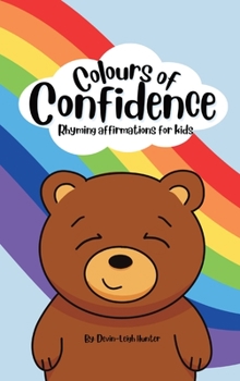 Hardcover Colours of Confidence: Rhyming Affirmations for Kids Book