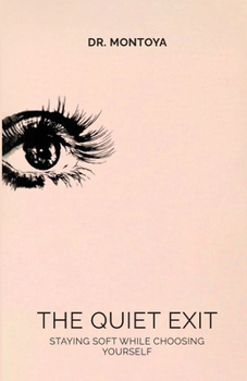 Paperback The Quiet Exit, Staying Soft While Choosing Yourself Book