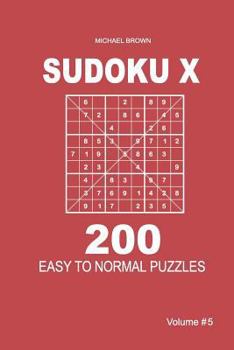 Paperback Sudoku X - 200 Easy to Normal Puzzles 9x9 (Volume 5) Book