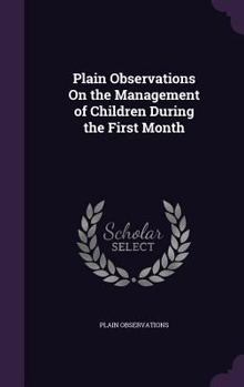 Hardcover Plain Observations On the Management of Children During the First Month Book