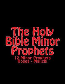 Paperback The Holy BIble Minor Prophets: 12 Minor Prophets Hosea - Malichi Book