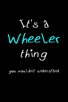 Paperback It's A Wheeler Thing, You Wouldn't Understand: Personalized Notebook Journal With Name Blank Lined Customized Diary Logbook Gifts Book