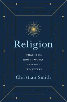 Hardcover Religion: What It Is, How It Works, and Why It Matters Book