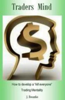 Paperback Traders Mind: How to Develop a ?kill Everyone? Trading Mentality as a Beginner Trader Book
