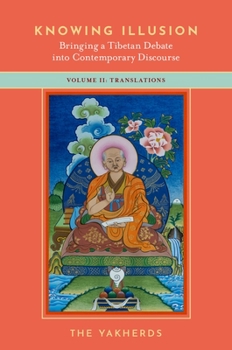 Paperback Knowing Illusion: Bringing a Tibetan Debate Into Contemporary Discourse: Volume II: Translations Book