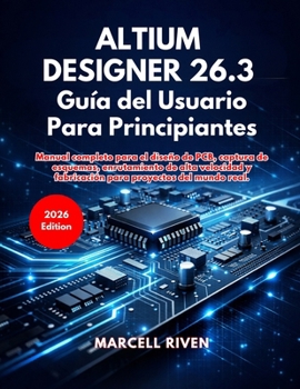 Paperback Altium Designer 26.3 Guía del Usuario Para Principiantes [Spanish] Book