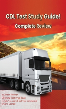 Hardcover CDL Test Study Guide! Ultimate Test Prep Book to Help You Learn & Get Your Commercial Driver's License: Complete Review Study Guide Book