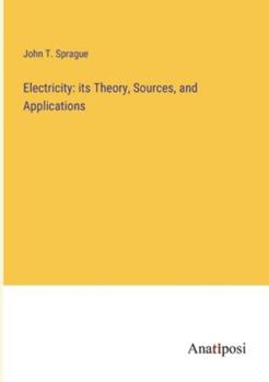 Paperback Electricity: its Theory, Sources, and Applications Book