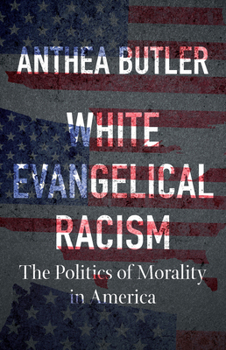 Paperback White Evangelical Racism, Second Edition: The Politics of Morality in America Book