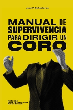 Paperback Manual de supervivencia para dirigir un coro: 21 ideas para una didáctica de ensayo [Spanish] Book